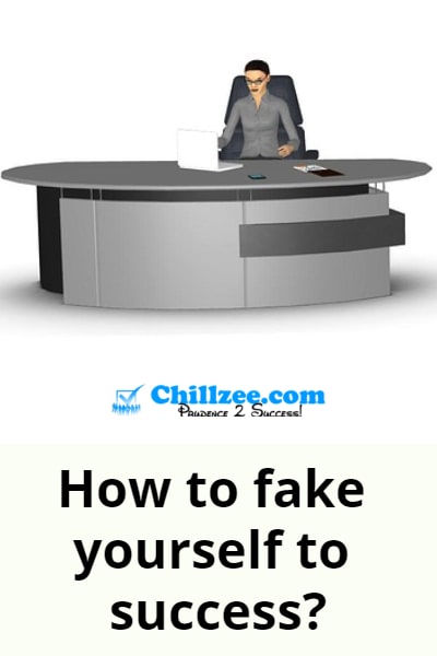 How to fake yourself to success?